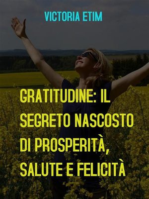 cover image of Gratitudine--il Segreto Nascosto di Prosperità, Salute e Felicità